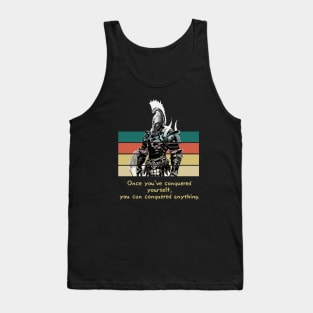 Warriors Quotes VIII: "Once you've conquered yourself, you can conquered anything" Tank Top